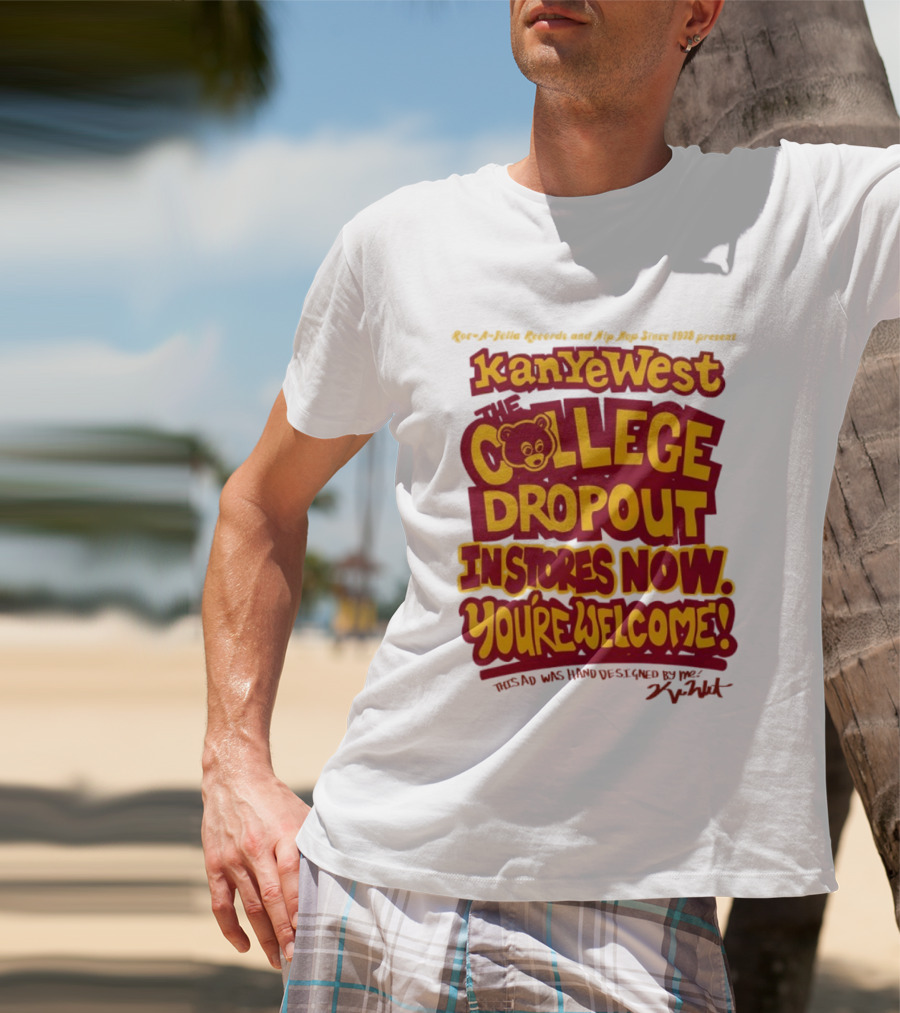 Kanye West College Dropout Bear In Stores Now You're Welcome T-Shirt