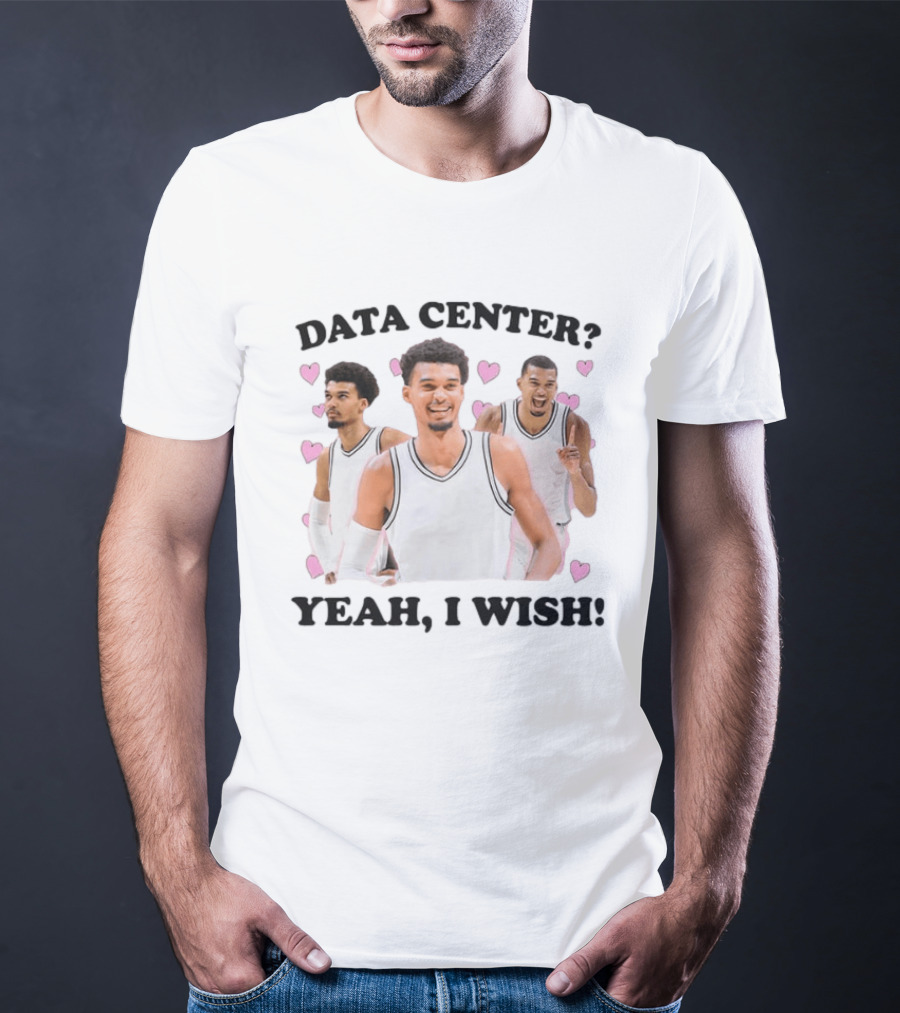 Victor Wembanyama Data Center Yeah I Wish T-Shirt
