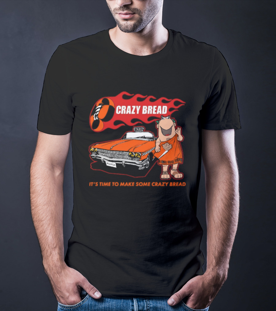 Crazy Bread It's Time To Make Some Crazy Bread Classic Taxi Cartoon T-Shirt