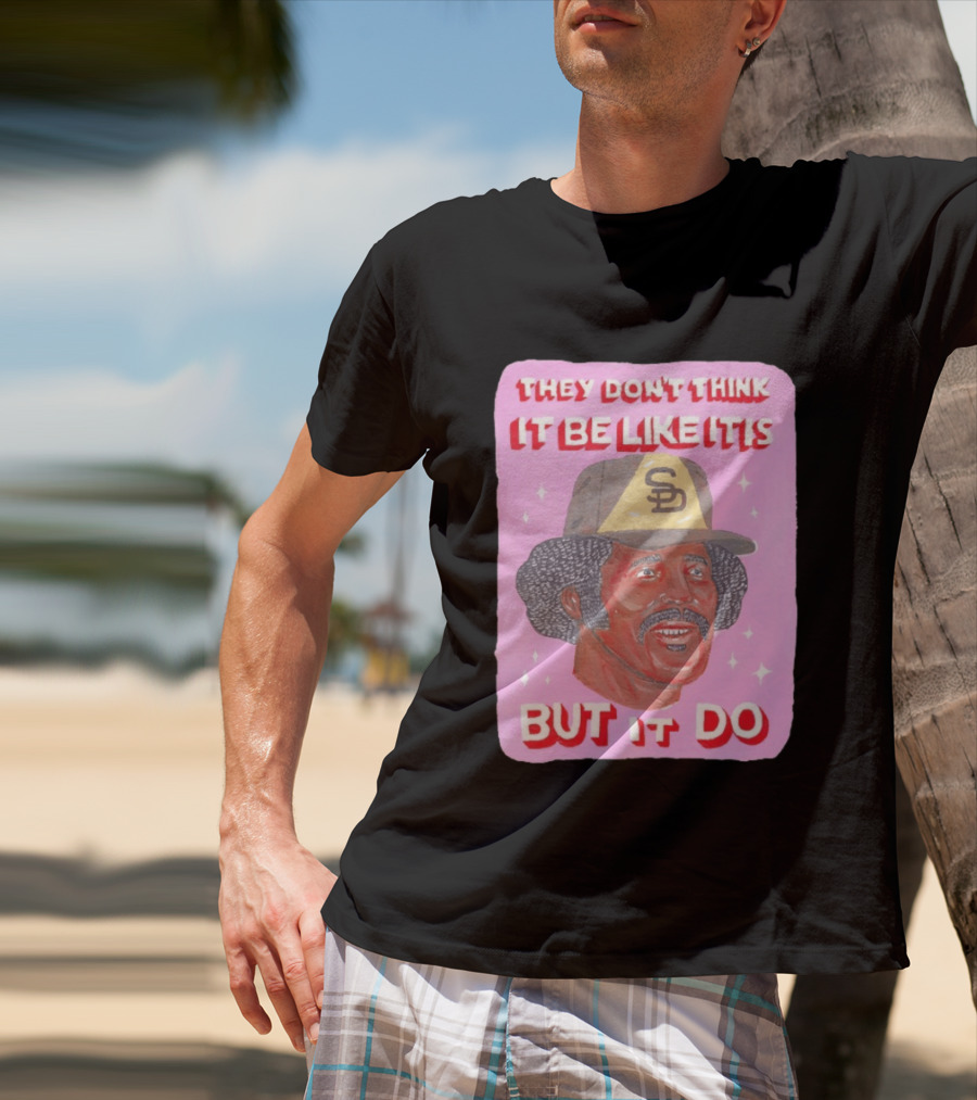 Oscar Gamble San Diego Padres They Don't Think It Be Like It Is But It Do MLB Vintage Meme T-Shirt