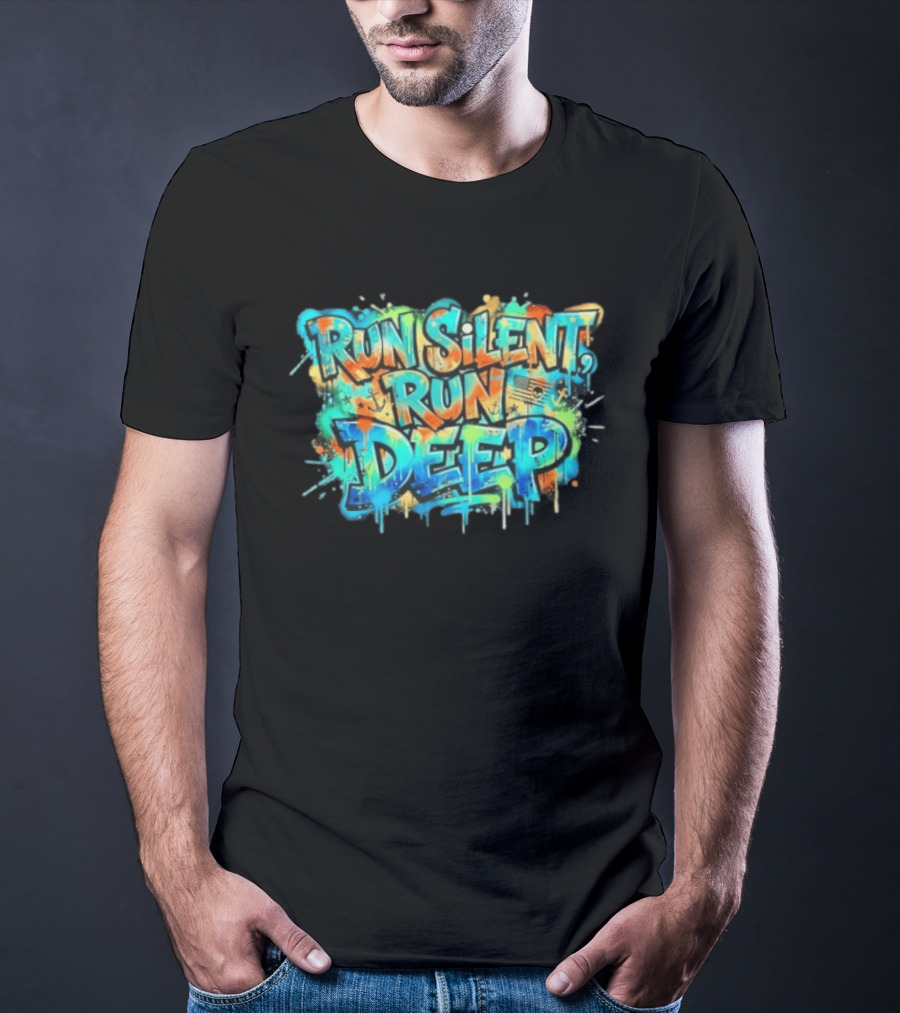 Run Silent Run Deep Vibrant Graffiti Street T-Shirt