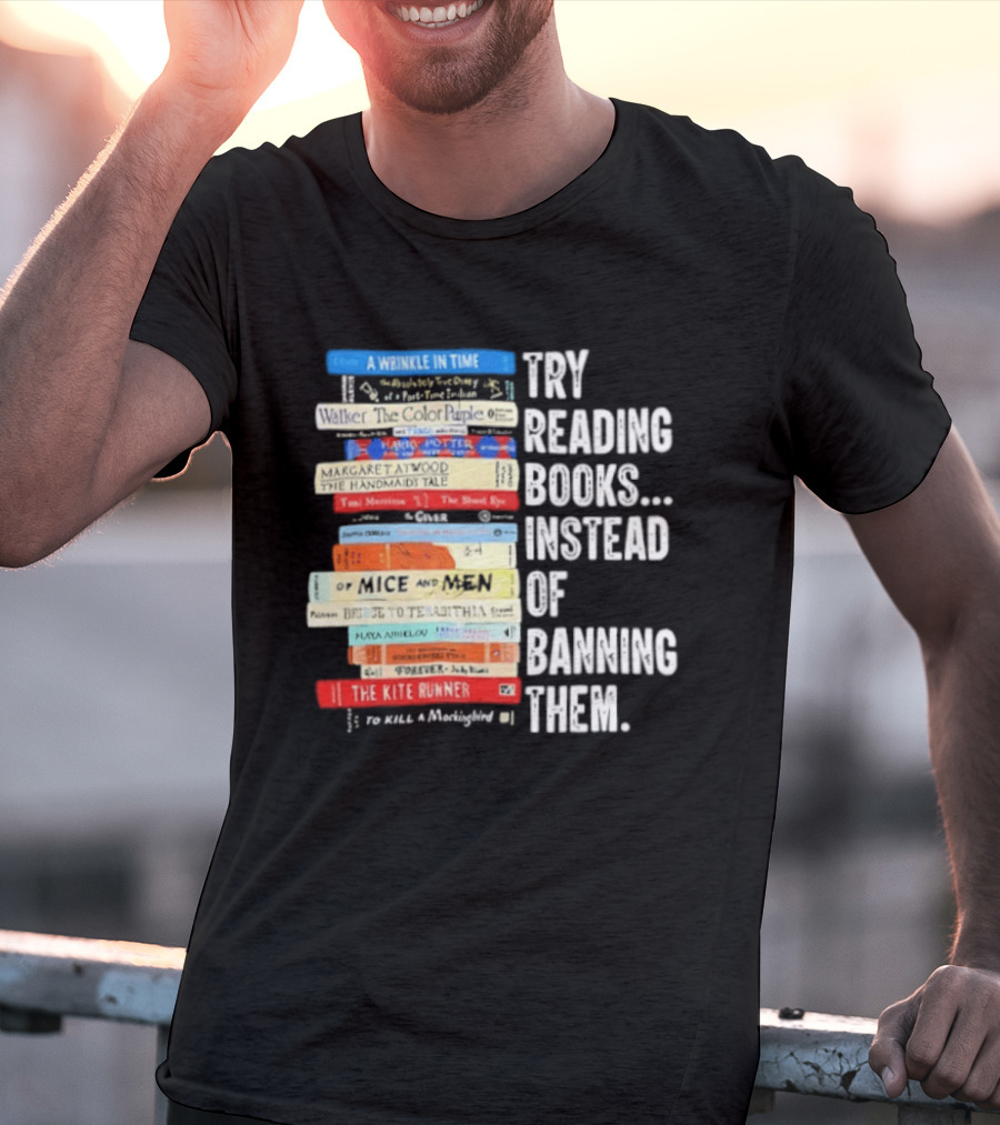 Try Reading Books Instead Of Banning Them Stacked Books A Wrinkle In Time Toni Morrison The Bluest Eye The Kite Runner T-Shirt