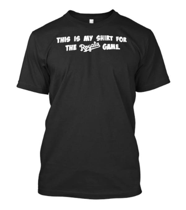 This Is My For The Royals Game T-Shirt
