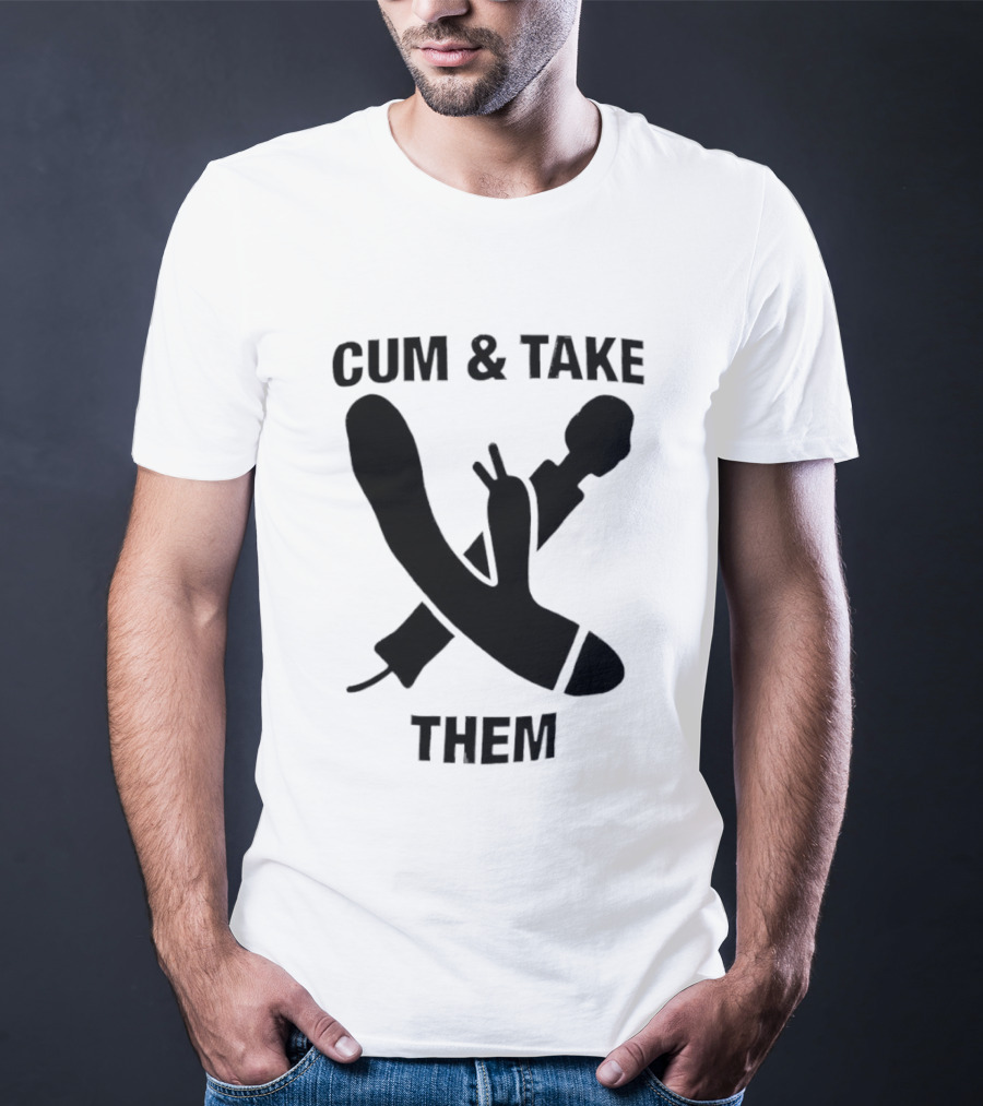 Cum & Take Them Sword And Dildo T-Shirt