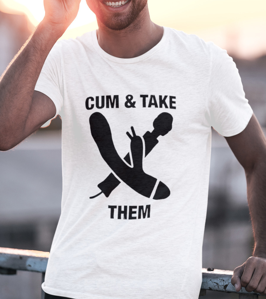 Cum & Take Them Sword And Dildo T-Shirt