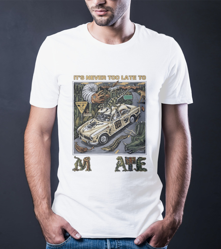 Its Never Too Late To Evolve Mutate Journey With Ancient Creatures T-Shirt