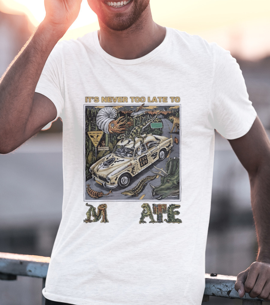 Its Never Too Late To Evolve Mutate Journey With Ancient Creatures T-Shirt