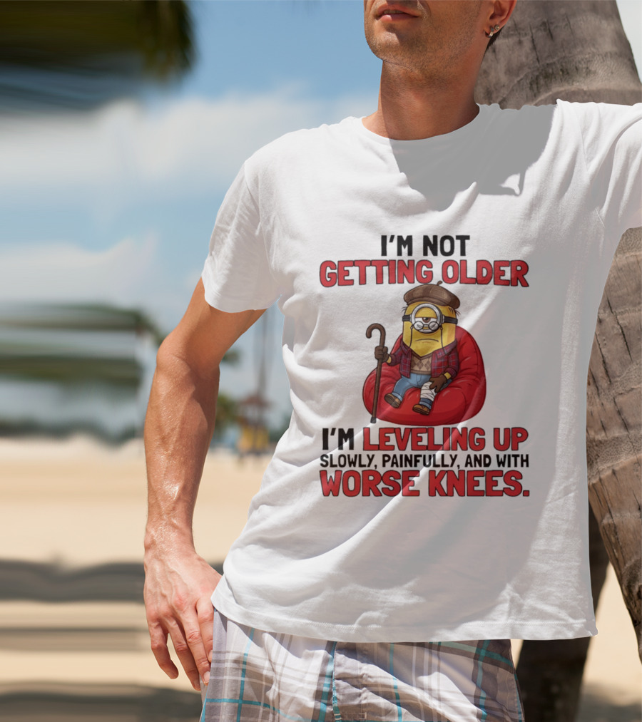 I'm Not Getting Older I'm Leveling Up Slowly Painfully And With Worse Knees Minions T-Shirt