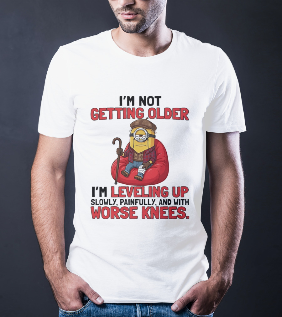 I'm Not Getting Older I'm Leveling Up Slowly Painfully And With Worse Knees Minions T-Shirt
