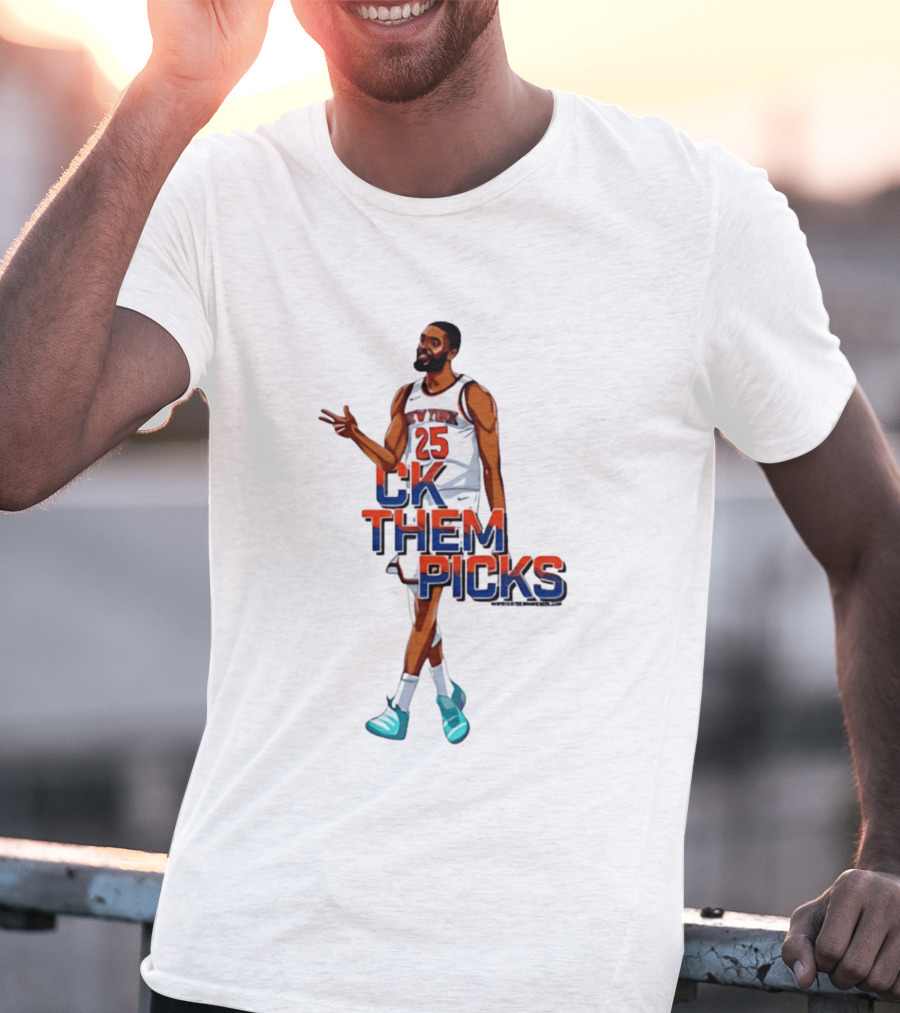 Knicks 25 CK Them Picks Sports Attire T-Shirt