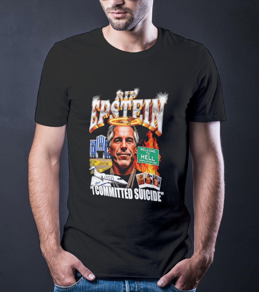 Rip Jeffrey Epstein I Committed Suicide Welcome To Hell T-Shirt