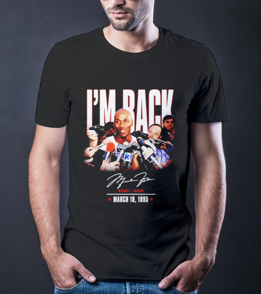 I'm Back Michael Jordan March 18 1995 T-Shirt