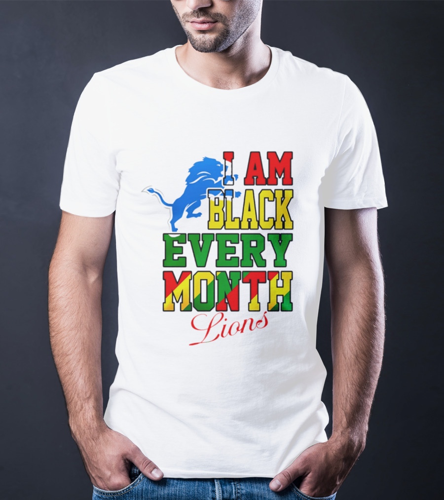 Detroit Lions I Am Black Every Month Lions T-Shirt