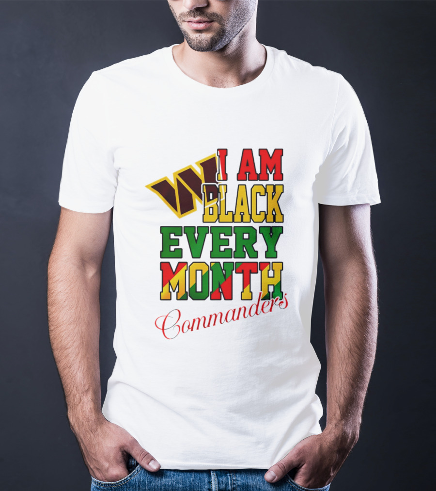 I Am Black Every Month Washington Commanders Juneteenth T-Shirt