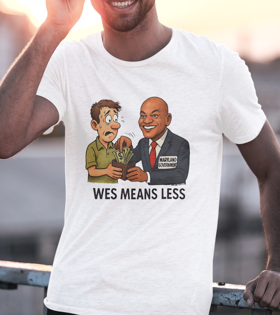 Wes Means Less Maryland Government Political Cartoon T-Shirt
