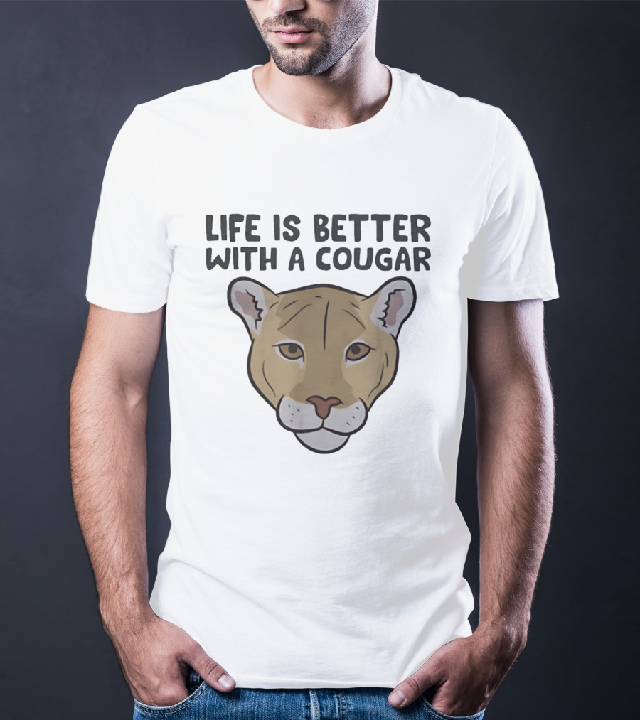 Life Is Better With A Cougar Wildcat T-Shirt