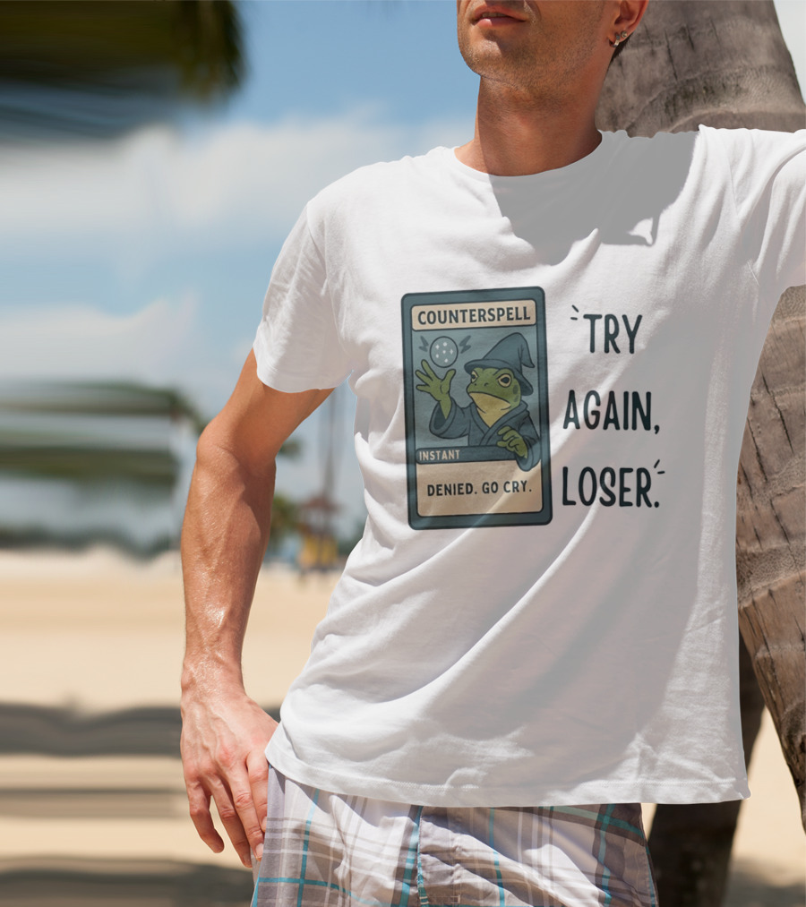 Magic The Gathering Frog Wizard Counterspell Denied Go Cry Try Again Loser T-Shirt
