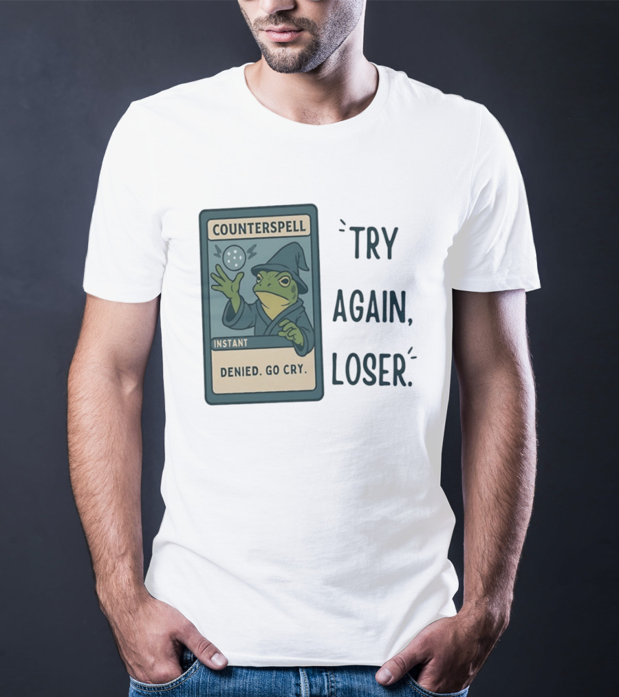 Magic The Gathering Frog Wizard Counterspell Denied Go Cry Try Again Loser T-Shirt