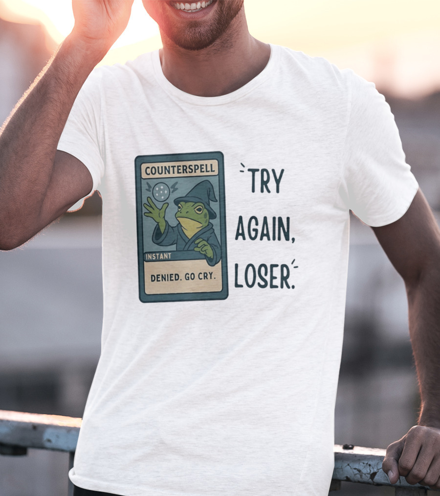 Magic The Gathering Frog Wizard Counterspell Denied Go Cry Try Again Loser T-Shirt