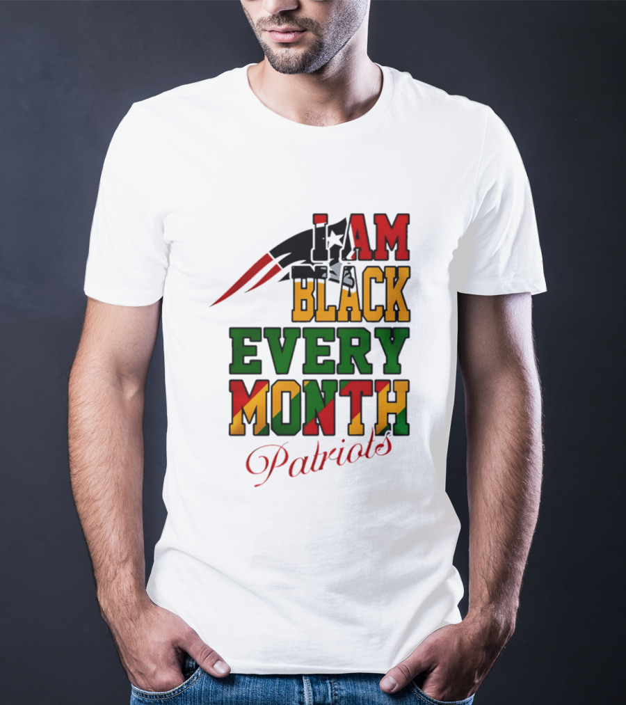 New England Patriots I Am Black Every Month Juneteenth Patriots T-Shirt