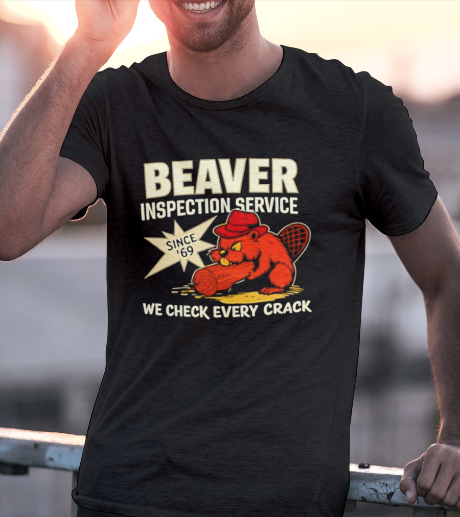Beaver Inspection Service We Check Every Crack Since 69 T-Shirt