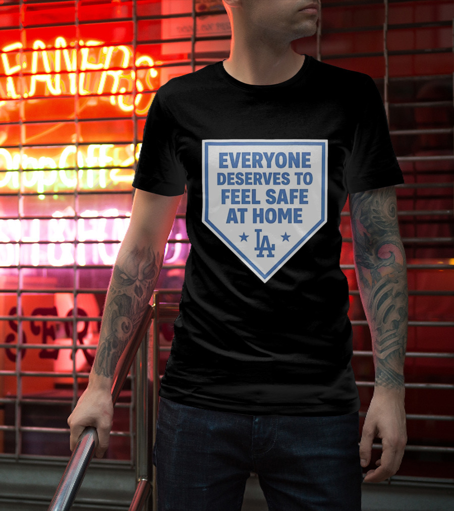 Los Angeles Dodgers Everyone Deserves To Feel Safe At Home LA Stars T-Shirt