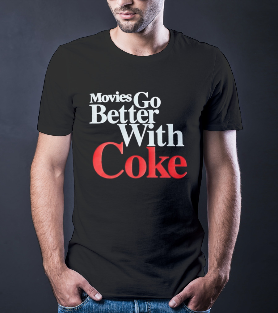 Movies Go Better With Coke Drinking Coca Cola Vintage Nostalgia T-Shirt