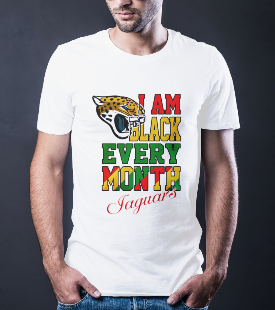 Jacksonville Jaguars I Am Black Every Month Jaguars T-Shirt