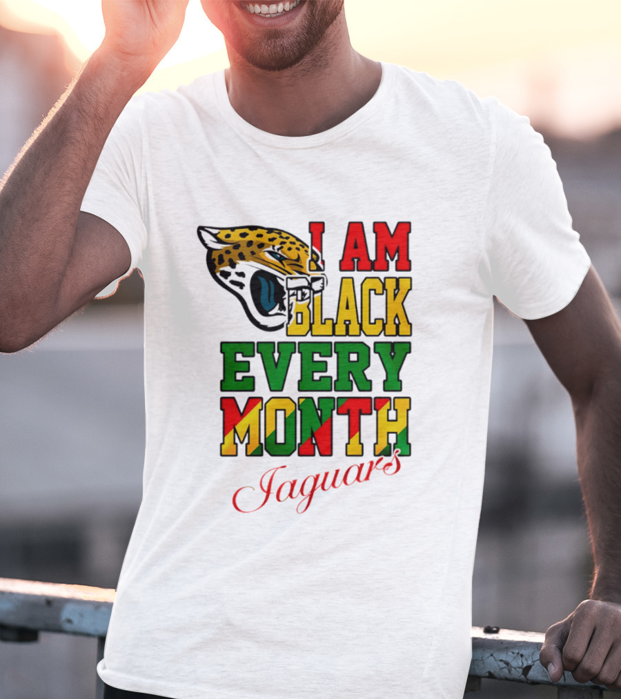 Jacksonville Jaguars I Am Black Every Month Jaguars T-Shirt