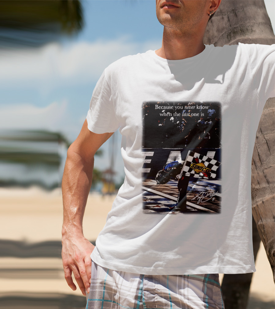 Because You Never Know When The Last One Is Kyle Busch Sunoco Racing Flag T-Shirt