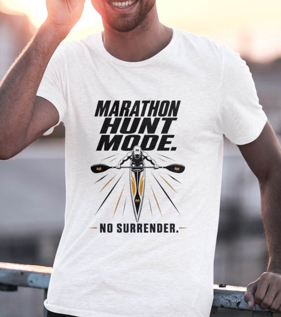 Marathon Hunt Mode Paddling Racer No Surrender T-Shirt