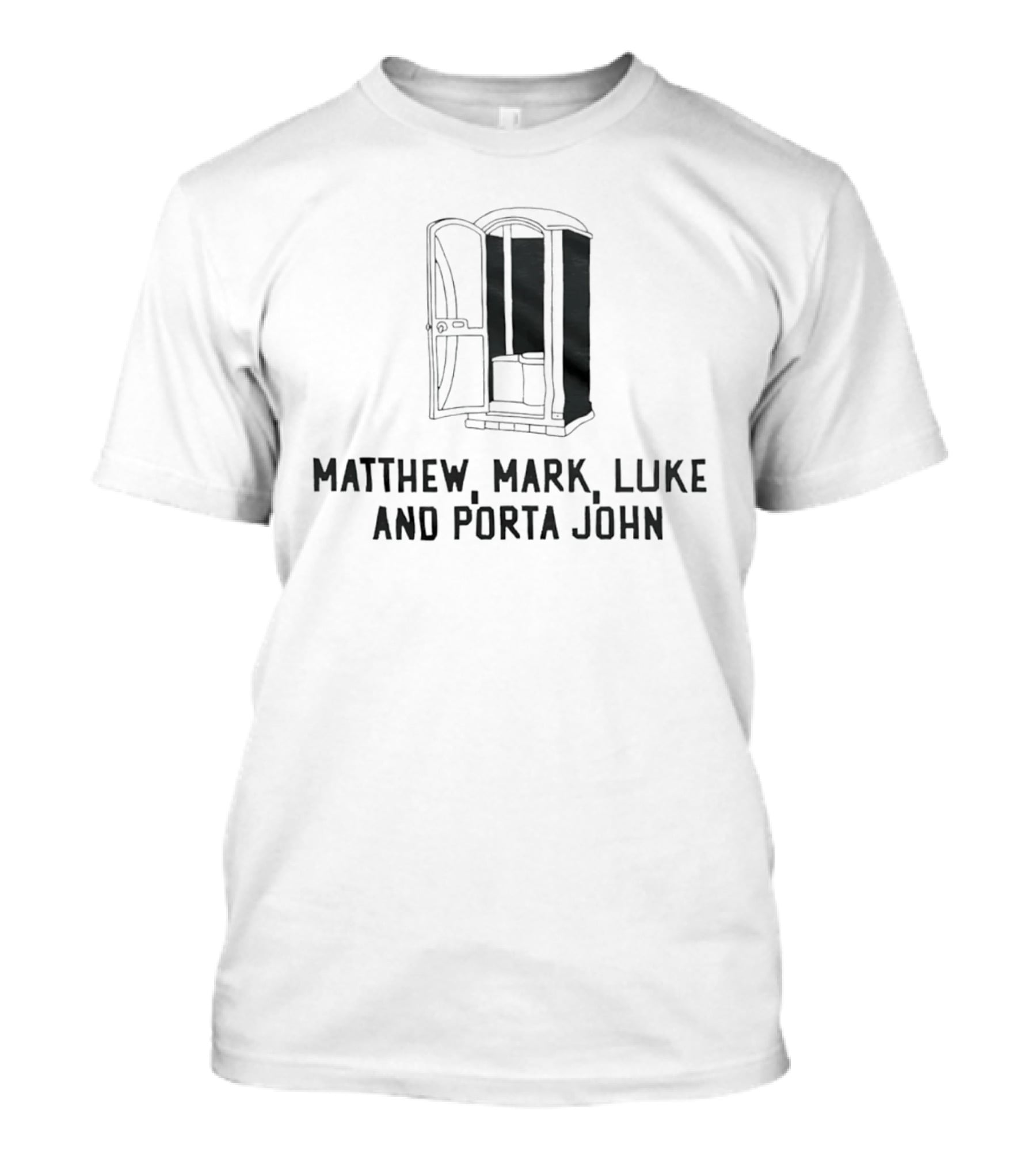 Matthew Mark Luke And Porta John Funny Portable Toilet Humor T-Shirt