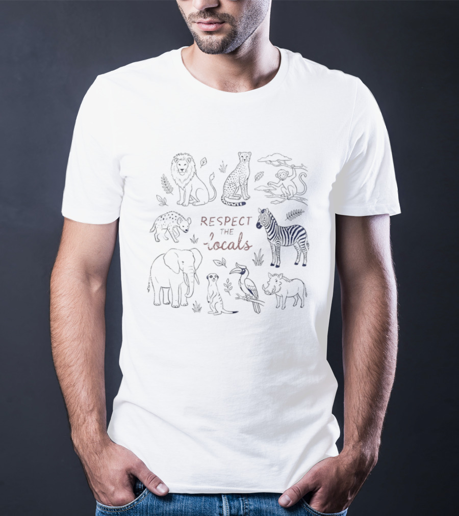 African Safari Wildlife Animals Respect The Locals Lion Elephant Zebra Rhino Cheetah T-Shirt