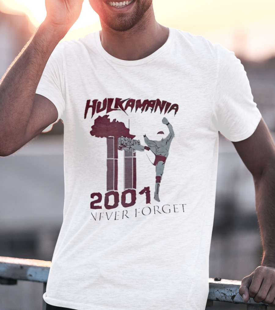 Hulk Hogan Hulkamania Never Forget 2001 Twin Towers Kick T-Shirt