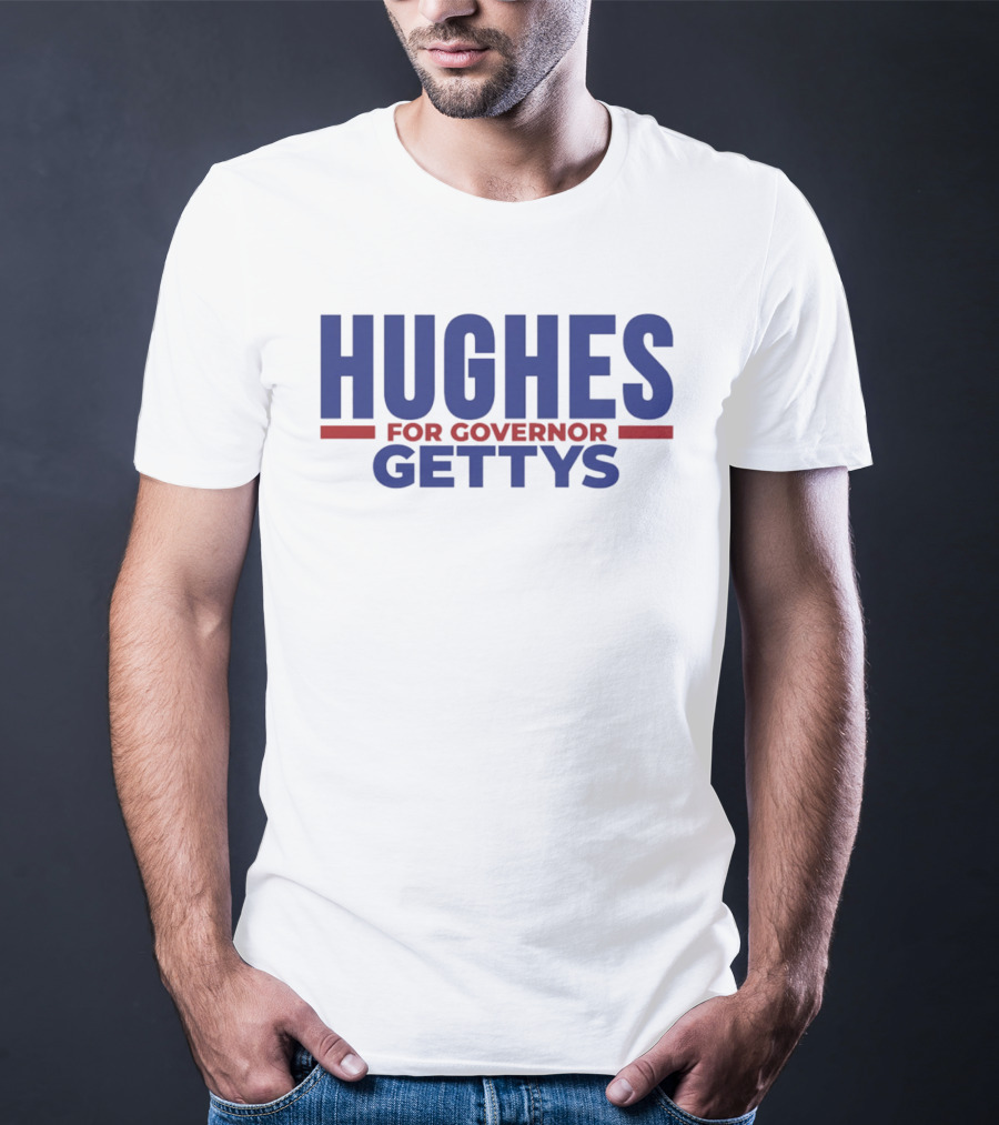 Hughes For Governor 2026 Gettys Campaign T-Shirt