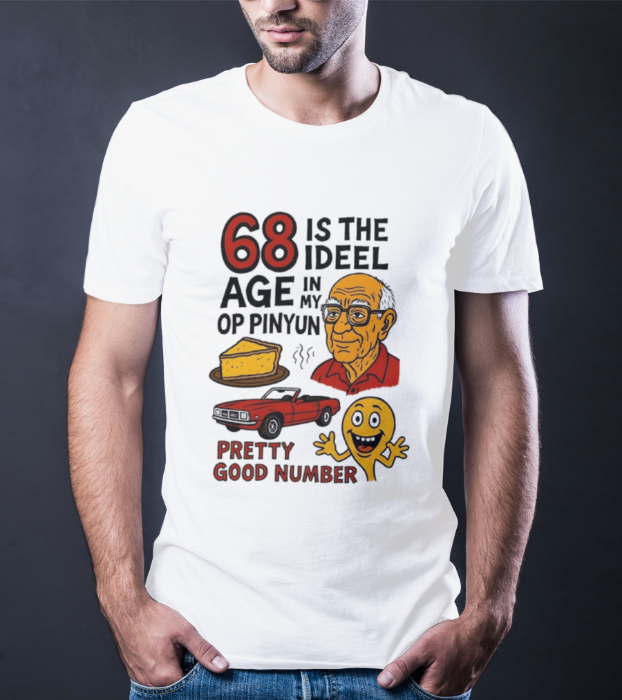 68 Is The Ideel Age In My Op Pinyun With Classic Car Pie And Pretty Good Number T-Shirt
