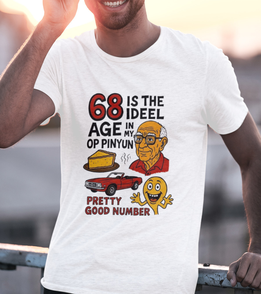 68 Is The Ideel Age In My Op Pinyun With Classic Car Pie And Pretty Good Number T-Shirt