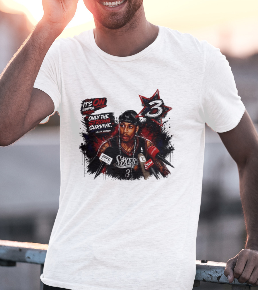 Allen Iverson Philadelphia 76ers It's On Virginia Only The Strong Survive T-Shirt
