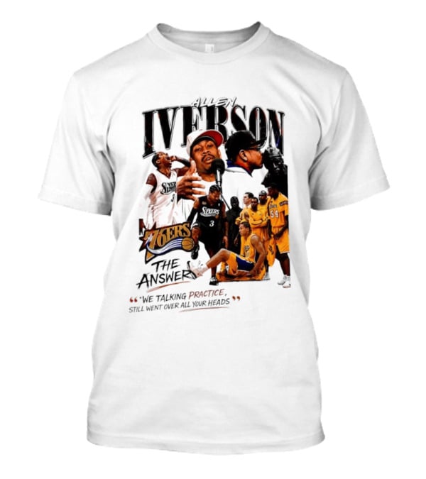 Allen Iverson Philadelphia 76ers The Answer We Talking Practice Still Went Over All Your Heads T-Shirt
