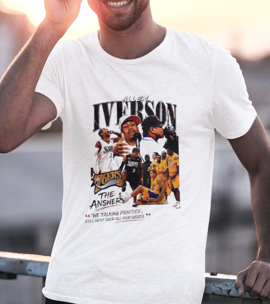 Allen Iverson Philadelphia 76ers The Answer We Talking Practice Still Went Over All Your Heads T-Shirt