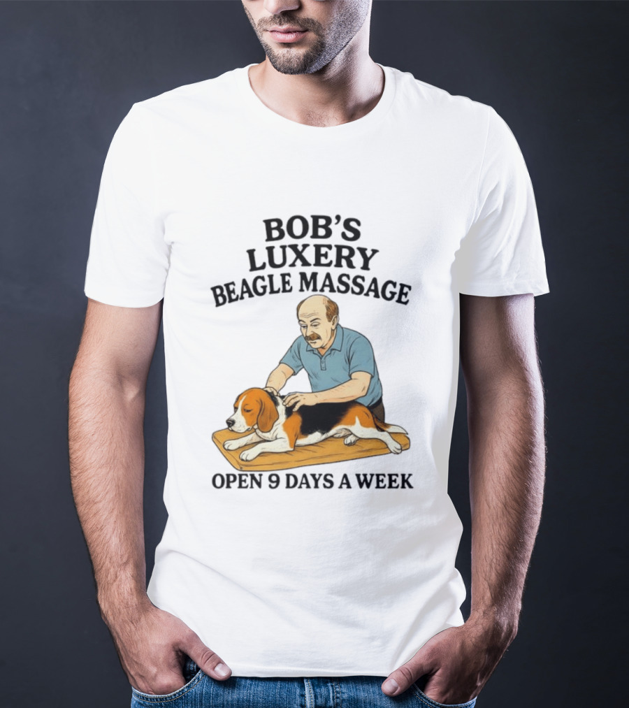 Bob's Luxery Beagle Massage Open 9 Days A Week Relaxing Pet Therapy Humor T-Shirt