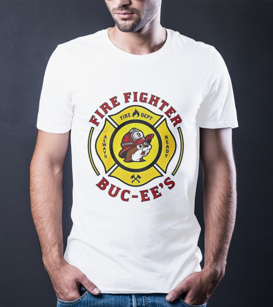 Buc Ee's Fire Dept Firefighter Always Ready 9 T-Shirt