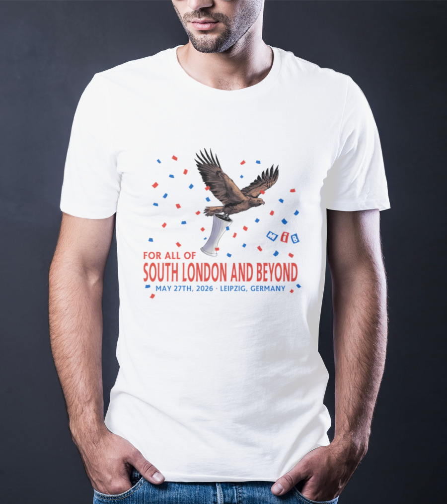 Crystal Palace FC South London And Beyond May 27th 2026 Leipzig Germany Eagle Trophy Celebration T-Shirt
