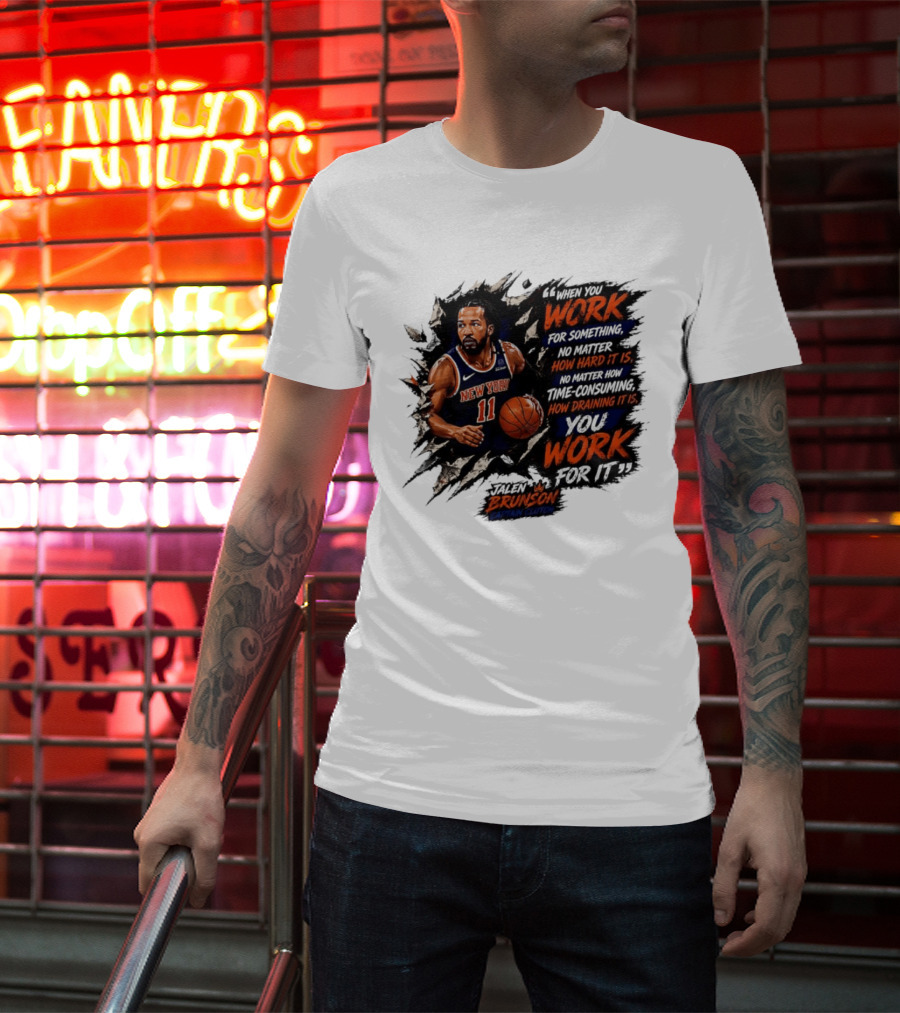 Jalen Brunson New York Knicks 11 Work Hard No Matter How Draining It Is Captain Clutch T-Shirt