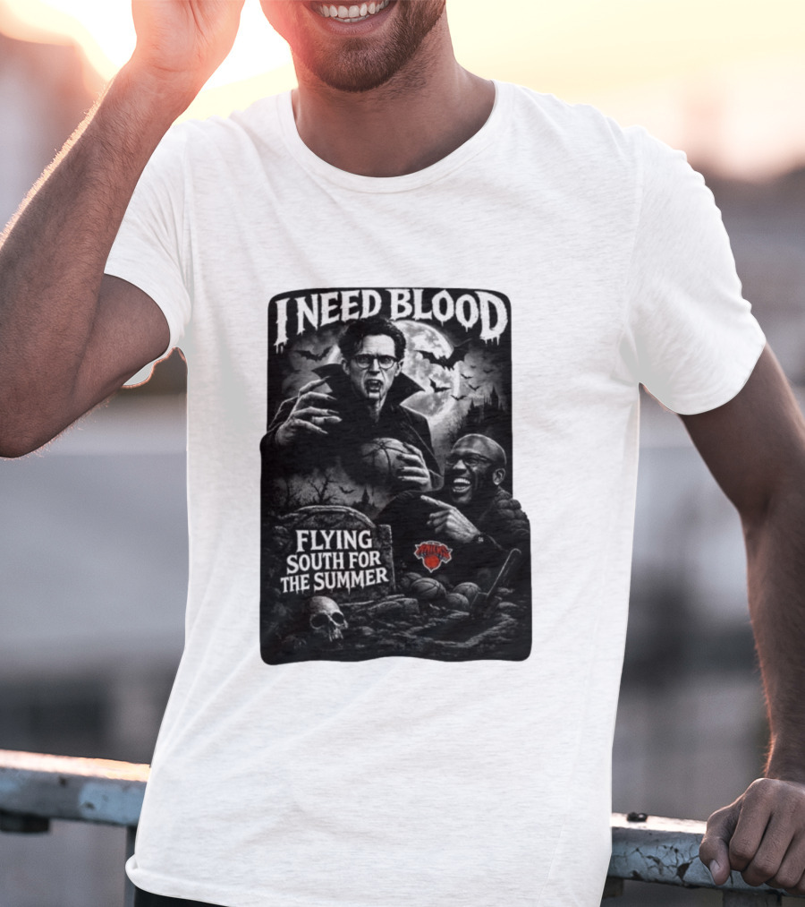 New York Knicks I Need Blood Flying South For The Summer Vampires Basketball T-Shirt