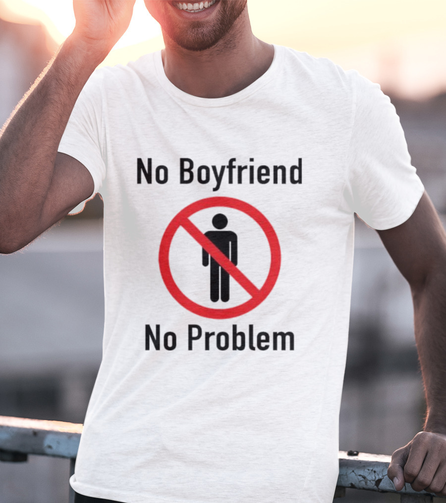 No Boyfriend No Problem Red Prohibition Sign T-Shirt