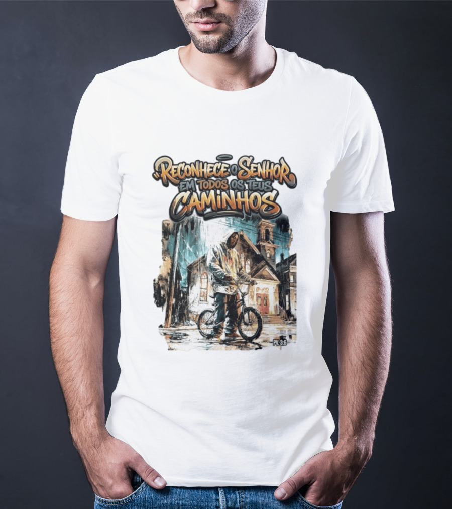Reconhece O Senhor Em Todos Os Teus Caminhos PV 3:6 Street T-Shirt