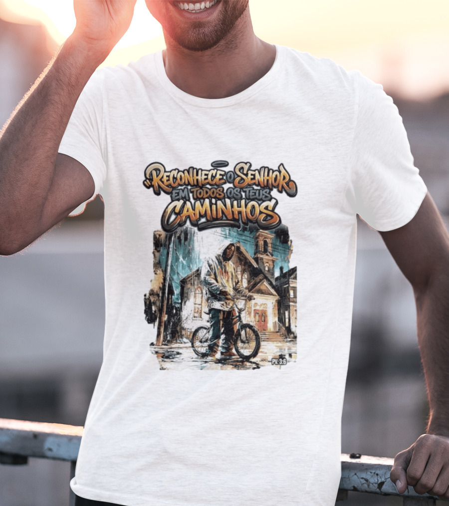 Reconhece O Senhor Em Todos Os Teus Caminhos PV 3:6 Street T-Shirt