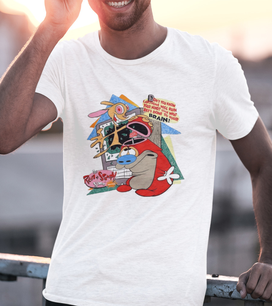 The Ren Stimpy Show Don't You Know Cartoons Will Ruin Your Mind Look What Tests Done To Your Brain T-Shirt