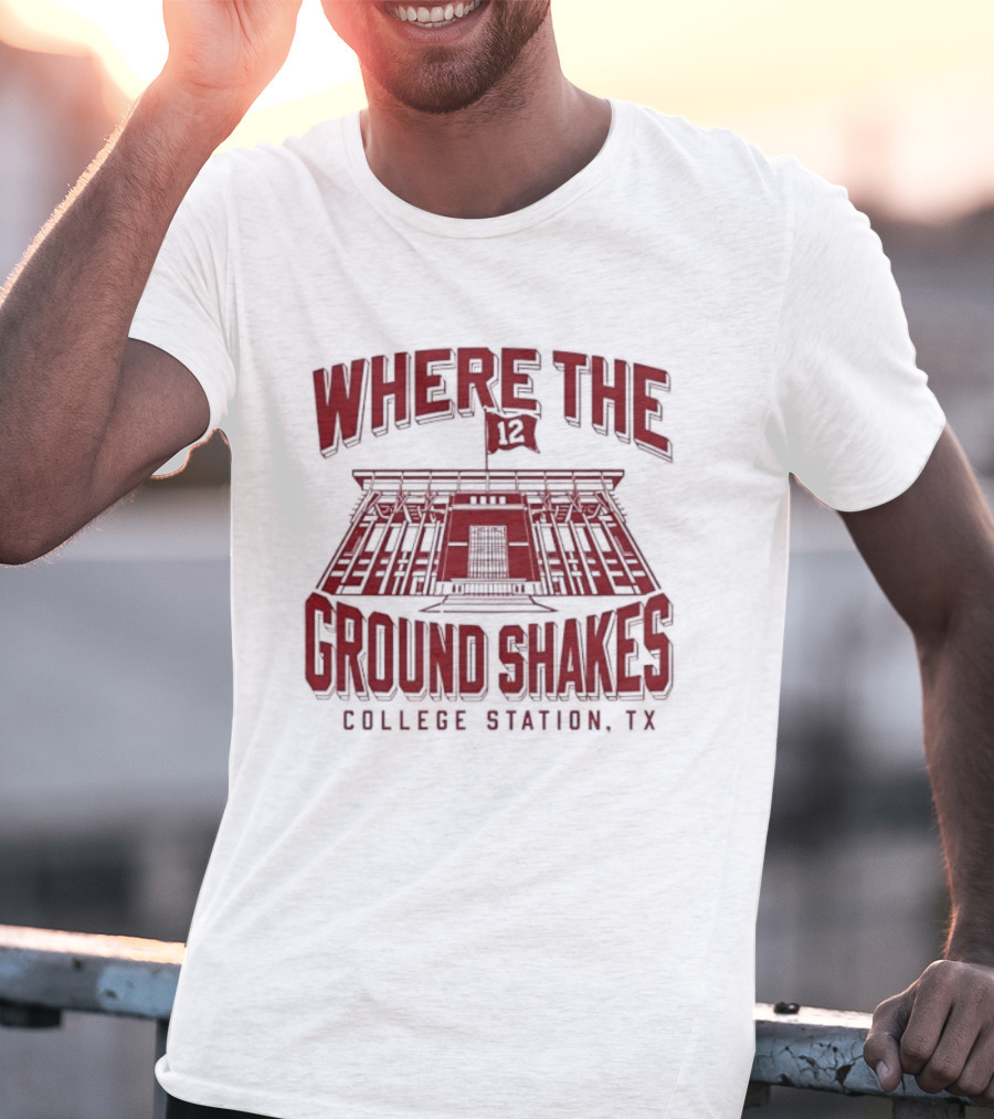 Where The Ground Shakes College Station TX Stadium T-Shirt